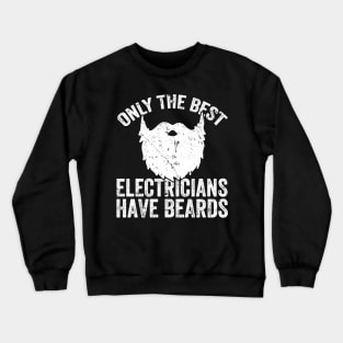 Only the best electricians have beards Crewneck Sweatshirt